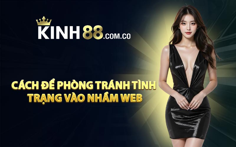 Cách để phòng tránh tình trạng vào nhầm web