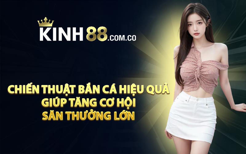Chiến thuật bắn cá hiệu quả giúp tăng cơ hội săn thưởng lớn