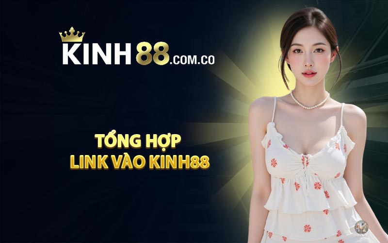 Tổng hợp link vào KINH88